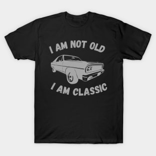 I Am Not Old I Am Classic Funny Car Graphic T-Shirt T-Shirt